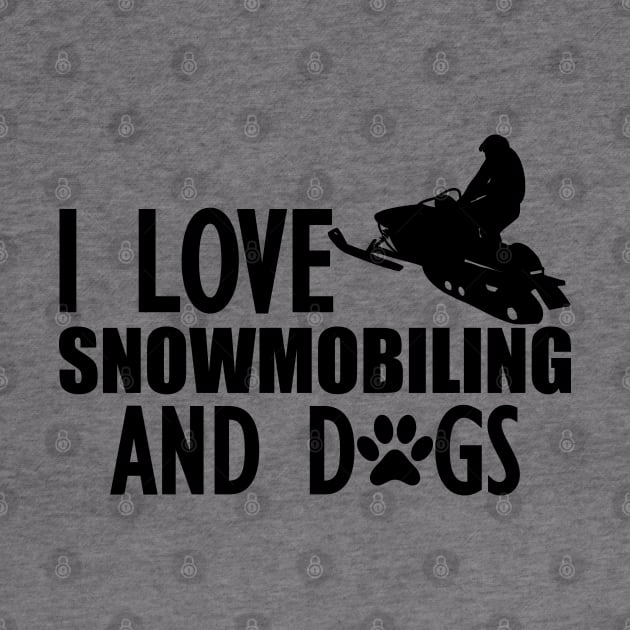 Snowmobile - I love snowmobiling and dogs by KC Happy Shop